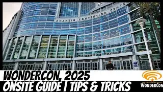 WonderCon 2025 Onsite Guide | Tips & Tricks for an Epic Experience at the Anaheim Convention Center!
