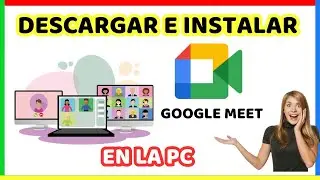 Como Descargar e Instalar Google Meet en la PC 2024| Fácil y rápido 🎥⬇️