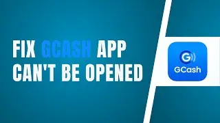 Why Won't GCash Open | GCash App Can't Be Opened