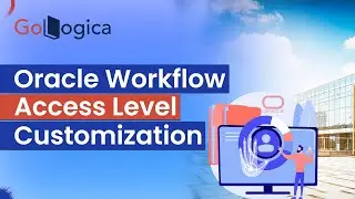 Oracle Workflow Access Level Customization || Oracle Workflow || GoLogica