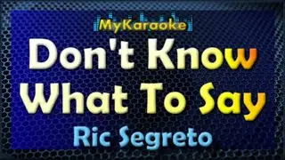 Don't Know What To Say - Karaoke version in the style of Ric Segreto