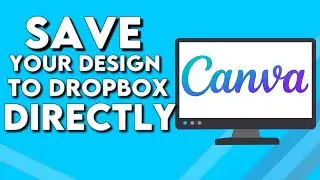 How To Save Your Design on Canva To Dropbox Directly on PC