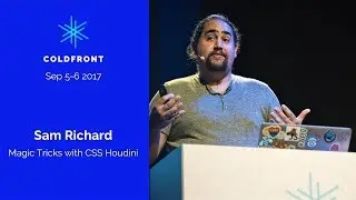 ColdFront17 • Sam Richard: Magic Tricks with CSS Houdini