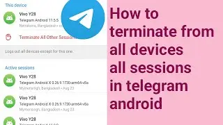 How to terminate from all devices all sessions in telegram android