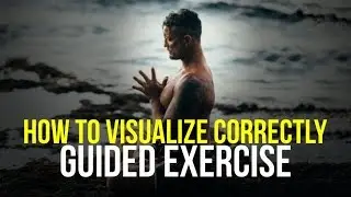 GUIDED VISUALIZATION EXERCISE - How to Perform Visualization Correctly