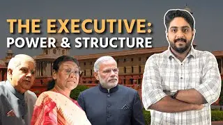 The Executive Explained: Organs of Government | Part I | Indian Polity | UPSC | ClearIAS