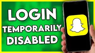 How to Fix Snapchat Login Temporarily Disabled (Step By Step)