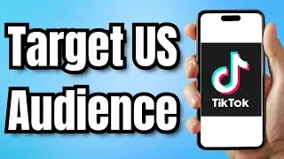 How to Target US Audience on TikTok