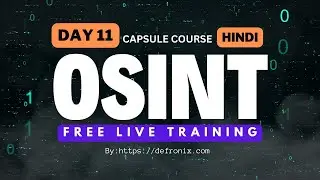 Day-11 OSINT Free Live Training Capsule Course [ Hindi ]