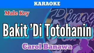 Bakit 'Di Totohanin by Carol Banawa (Karaoke : Male Key)