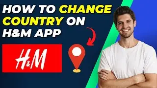 How To Change Country On H&M App | Easy Step-by-Step Guide