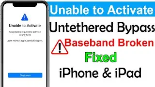 📱Untethered Bypass Baseband Broken How to Fixed ⚠ Unable to Activate iPhone, iPad 100% Working