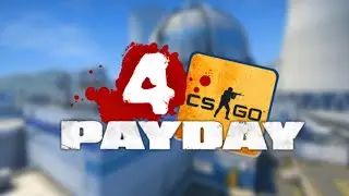 CS:GO PAYDAY AND L4D CONNECTION