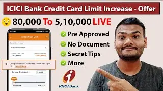 ICICI Bank Credit Card Limit Increase | Pre Approved Offer | 80K To 5.1 Lakh | No Documents | 2022