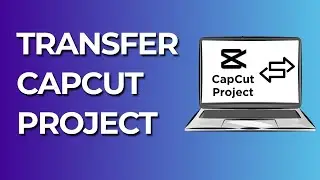 How to Transfer Capcut Projects to PC | How to Share CapCut Projects