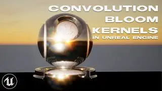 Convolution Bloom Kernels / Glare in Unreal Engine