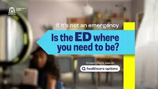 If it's not an emergency – Is the ED where you need to be? (15 seconds) (Version 2)