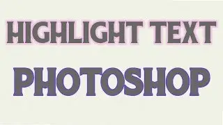 How to Highlight Text on Photoshop