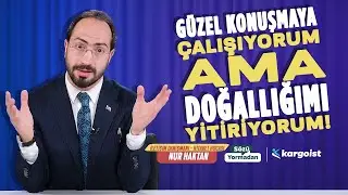 Güzel Konuşmaya Çalışıyorum Ama Doğallığımı Yitiriyorum! | Sözü Yormadan | Nur Haktan | B62