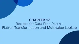 17 - Recipes for Data Prep Part 4 - Flatten Transfromation and MultiValue Lookup - Tableau CRM