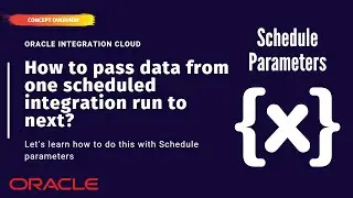 How to pass data from one Scheduled Oracle integration(OIC) run to next with Schedule Parameters?