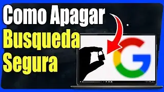 Como Apagar Busqueda Segura en Google