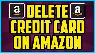 HOW TO DELETE A CREDIT CARD ON AMAZON 2017 (EASY) - Remove Old Credit Cards Amazon Account