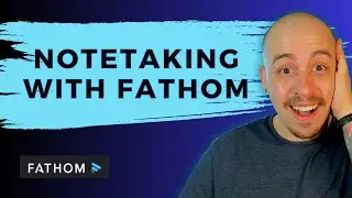 Notetaking with Fathom