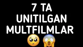 7 TA UNITILGAN MULTFILMLAR   7 ТА УНИТИЛГАН МУЛЬТФИЛЬМЛАР