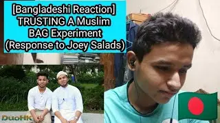 [Bangladeshi Reaction] TRUSTING A Muslim BAG Experiment (Response to Joey Salads)