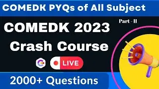 Copy of 24 X 7 Live 🔴 CRASH COURSE FOR COMEDK 2023 -  COMEDK PYQs of Chemistry, Physics & Mathematic