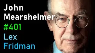 John Mearsheimer: Israel-Palestine, Russia-Ukraine, China, NATO, and WW3 | Lex Fridman Podcast #401