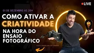 Como Ativar a CRIATIVIDADE no ENSAIO FOTOGRÁFICO [ Faça FOTOS infinitas e não tenha BRANCO ]