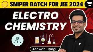 Electrochemistry for JEE Main 2024 | Sniper Batch | Ashwani Tyagi