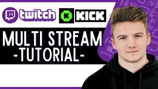 How to Multi Stream on Kick and Twitch