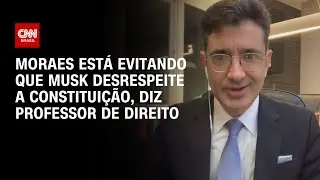 Moraes está evitando que Musk desrespeite a Constituição, diz professor de direito | WW