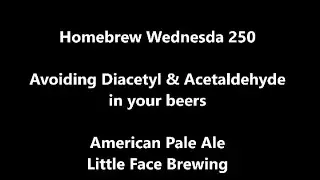 Avoiding Diacetyl & Acetaldehyde - Homebrew Wednesday 250