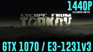 Escape from Tarkov CLOSED BETA: GTX 1070 OC | Ultra - 1440P | FRAME-RATE TEST