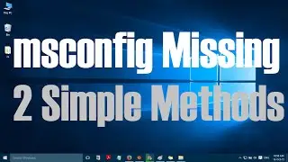 msconfig missing from Windows 10 - 2 Simple Methods to fix it