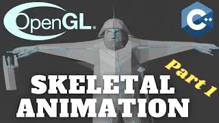 Skeletal Animation Using Assimp - Part 1/5 // OpenGL Tutorial #24