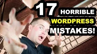 17 Wordpress Mistakes to Avoid for New Bloggers