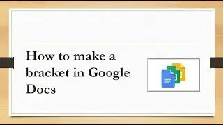 How to make a bracket in Google Docs | How to create a bracket in google docs