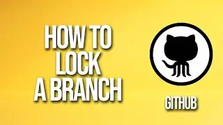 How To Lock A Branch GitHub Tutorial