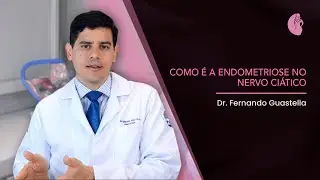 Como é a Endometriose no Nervo Ciático | Sintomas | Diagnóstico | Tratamento | Dr Fernando Guastella