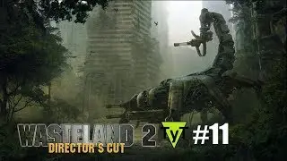 Wasteland 2 Director's Cut [PC] Прохождение #11 Лагерь рельсовых кочевников ч.1 Примирение