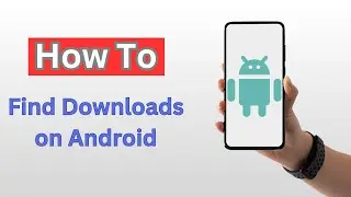 How to Find Downloads on Android - (2025)