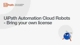 UiPath Automation Cloud Robots: Bring your own license