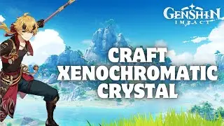 How to Craft Xenochromatic Crystal in Genshin Impact 2024?