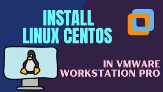 Install Centos Linux in VMware workstation pro