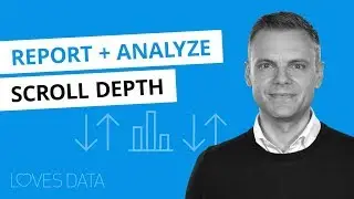 Reporting and Analyzing Scroll Depth in Google Analytics